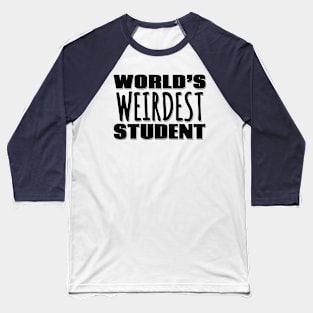 World's Weirdest Student Baseball T-Shirt